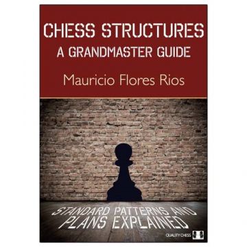 Carte : Chess Structures - A Grandmaster Guide Mauricio Flores Rios