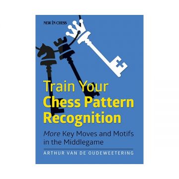 Carte : Train Your Chess Pattern Recognition - Arthur van de Oudeweetering