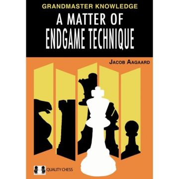 Carte : A Matter of Endgame Technique - Jacob Aagaard