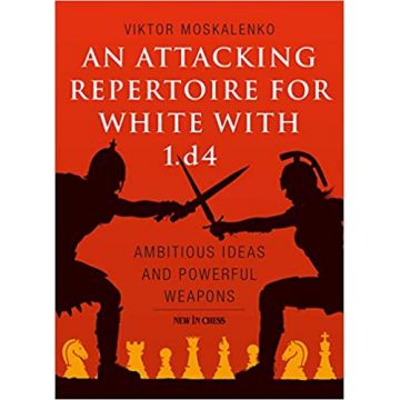 Carte : An Attacking Repertoire for White with 1.d4 - Viktor Moskalenko