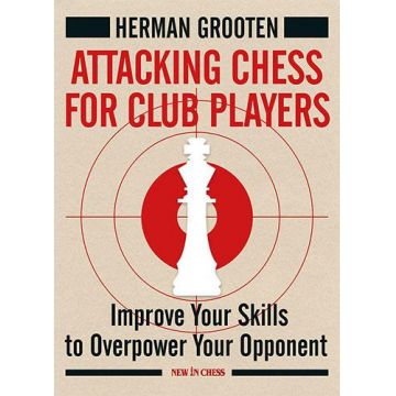 Carte : Attacking Chess for Club Players- Herman Grooten