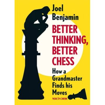 Carte : Better Thinking, Better Chess: How a Grandmaster Finds his Moves - Joel Benjamin