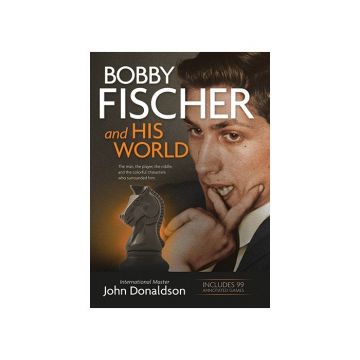 Carte: Bobby Fischer and His World - John Donaldson