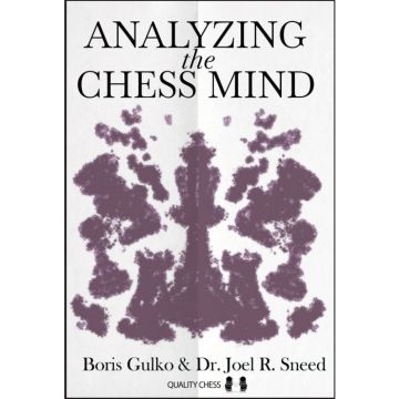 Carte ( brosata ) : Analyzing the Chess Mind - Boris Gulko Dr. Joel R. Sneed