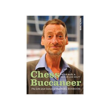 Carte : Chess Buccaneer - The Life and Games of Manuel Bosboom - Peter Boel Merijn van Delft