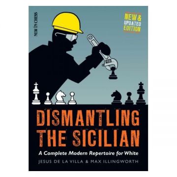 Carte : Dismantling the Sicilian - New and Updated Edition: A Complete Modern Repertoire for White