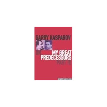 Carte : Garry Kasparov on My Great Predecessors: Part 3 - Garry Kasparov