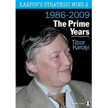 Carte: Karpov s Strategic Wins 2 ( 1986 - 2010 ) - The Prime Years - Tibor Karolyi