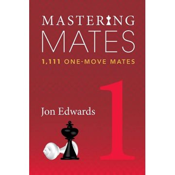 Carte : Mastering Mates - Book 1 - 1111 One- Move Mates - Jon Edwards