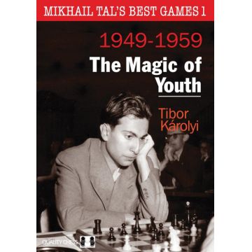 Carte: Mikhail Tal s Best Games 1 ( 1949 -1959 ) - The Magic of Youth - Tibor Karolyi