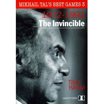 Carte: Mikhail Tal s Best Games 3 ( 1972 - 1992 ) - The Invincible - Tibor Karolyi