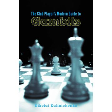 Carte : The Club Player s Modern Guide to Gambits - Nikolai Kalinichenko