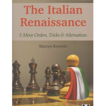 Carte: The Italian Renaissance I: Move Orders, Tricks and Alternatives - Martyn Kravtsiv