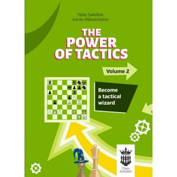 Carte : The Power of Tactics - Volume 2 - Become a tactical wizard - T. Sakelsek A. Mikhalchishin