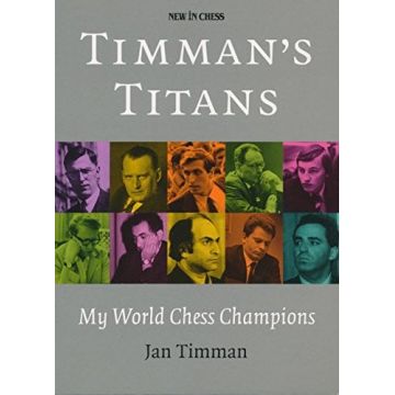 Carte : Timman, s Titans : My World Chess Champions - Jan Timman