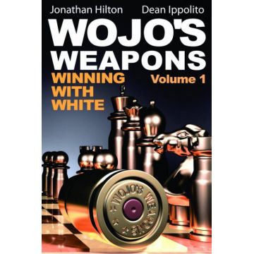 Carte : Wojo s Weapons - Winning with White - Volume 1 - Jonathan Hilton Dean Ippolito