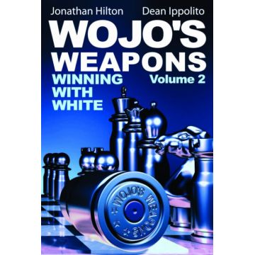 Carte : Wojo s Weapons - Winning with White - Volume 2 - Jonathan Hilton Dean Ippolito