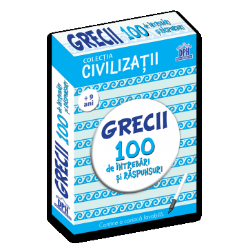 Civilizatii: Grecii - 100 de intrebari si raspunsuri