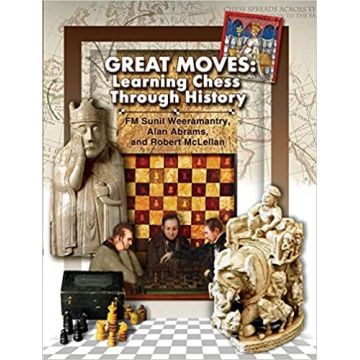 Great Moves: Learning Chess Through History - Sunil Weeramantry Alan Abrams Robert McLellan