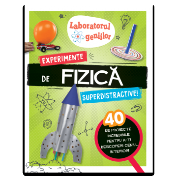 Laboratorul geniilor: Experimente de fizica superdistractive