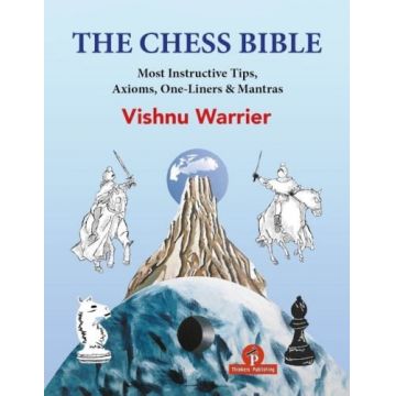 The Chess Bible: Most instructive Tips, Axioms, One-Liners Mantras - Vishnu Warrier