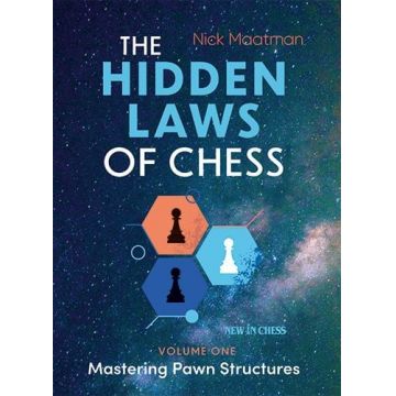 The Hidden Laws of Chess - Mastering Pawn Structures - Nick Maatman