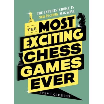 The Most Exciting Chess Games Ever - Steve GIDDINS