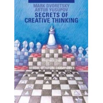 Carte : Secrets of Creative Thinking - Mark Dvoretsky, Artur Yusupov