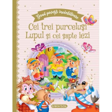 Doua povesti incantatoare: Cei trei purcelusi/Lupul si cei sapte iezi