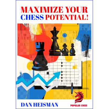 Maximize Your Chess Potential! - Dan Heisman