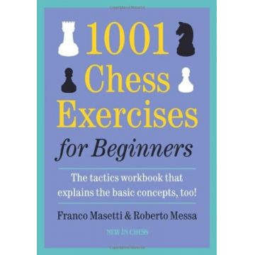Carte : 1001 Chess Exercises for Beginners - Franco Masetti and Roberto Messa Carte : 1001 Chess Exercises for Beginners - Franco Masetti and Roberto Messa