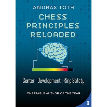 CARTE: Chess Principles Reloaded  Centre - Development - King Safety, by Andras Toth