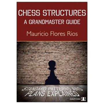 Carte : Chess Structures - A Grandmaster Guide   Mauricio Flores Rios