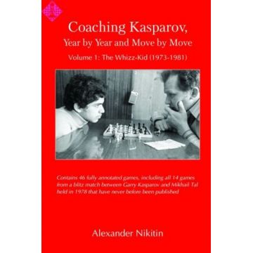 CARTE: Coaching Kasparov, Year by Year Volume I: The Whizz-Kid (1973-1981), by Alexander Nikitin