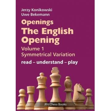 CARTE: Openings - The English Opening Volume 1, Symmetrical Variation - read-understand-play, by Jerzy KonikowskiUwe Bekemann