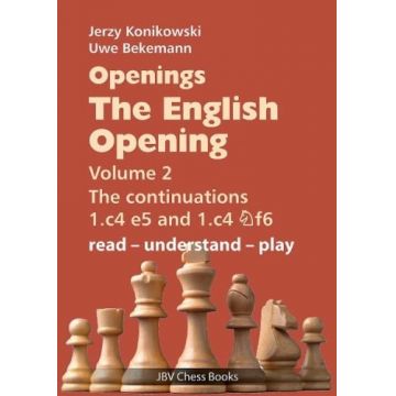 CARTE: Openings - The English Opening Volume 2, (1.c4 e5 and 1.c4 Nf6 - read-understand-play), by Jerzy KonikowskiUwe Bekemann