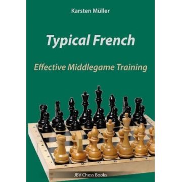 CARTE: Typical French Effective Middlegame Training, by Karsten Müller