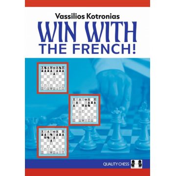 Win with the French! - A complete, robust repertoire for Black - Vassilios Kotronias