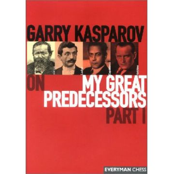 Carte : Garry Kasparov on My Great Predecessors: Part 1 - Garry Kasparov