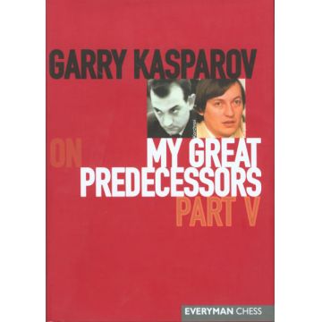 Carte : Garry Kasparov on My Great Predecessors: Part 5 - Garry Kasparov
